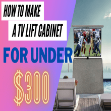 make a tv lift cabinet for under 300